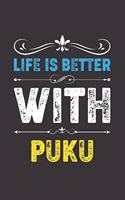 Life Is Better With Puku: Funny Puku Lovers Gifts Dot Grid Journal Notebook 6x9 120 Pages