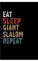 Eat Sleep Giant Slalom Repeat Funny Sport Gift Idea: Lined Notebook / Journal Gift, 100 Pages, 6x9, Soft Cover, Matte Finish