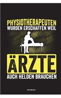 Physiotherapeuten wurden erschaffen weil Ärzte auch Helden brauchen Notizbuch: Für Physiotherapeuten - Notizbuch Tagebuch ... - Notiz Buch Geschenk Journal Physio Notebook