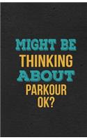 Might Be Thinking About Parkour Ok? A5 Lined Notebook