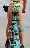 Top 10,000 Dick Ball Butt & Taint Close-ups Of The Decade, Funny Fake Book Cover For Adults, 90 Blank Page Gag Gift Notebook
