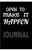 Open To Make It Happen Journal: Motivational & Inspirational Notebook Cute notebook compostion for boys and girls, kids and adults.Paperback "6 x 9" 100 lined pages