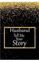 Husband, tell me your story: A guided journal to tell me your memories, keepsake questions.This is a great gift to Dad, grandpa, granddad, father and uncle from family members, 