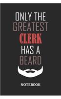 Only The Greatest Clerk Has A Beard Notebook: 6x9 inches - 110 ruled, lined pages - Greatest Passionate Office Job Journal Utility - Gift, Present Idea