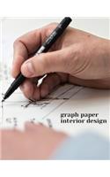 Graph Paper Interior Design: A Composition Paper Sketch Journal 4 x 4 For Interior Design, Architectural Planning, Design, Construction And Engineering