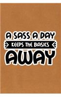 A Sass A Day Keeps The Basics Away: Kraft Paper Print Sassy Mom Journal / Snarky Notebook