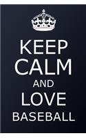 Keep Calm And Love Baseball Notebook - Baseball Gift