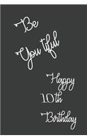 Be You tiful Happy 10th Birthday