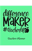 Difference Maker Teacher life Teachers Planner: Daily, Weekly and Monthly Teacher Planner - Academic Year Lesson Plan and Record Book Teacher Agenda For Class Organization and Planning (8 X 10 Inc(1 2019-2020 Lesson Plan Books for Teachers)