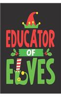 Educator of Elves: Christmas Gift Journal: Happy Christmas Xmas Organizer Journal Planner, Gift List, Bucket List, Avent ...100 pages Premium design (Noel gift)