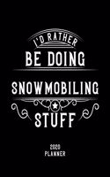 I'd Rather Be Doing Snowmobiling Stuff 2020 Planner: Snowmobiling Fan 2020 Planner, Funny Design, 2020 Planner for Snowmobiling Lover, Christmas Gift for Snowmobiling Lover