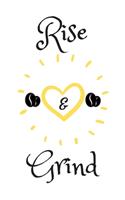 Rise and Grind: Coffee Obsessed Journal - I Love Coffee Notebook to Write - Women - Coffee Lovers Gift - Gratitude Quotes Journal (Inspirational Journals to Write I