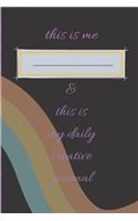 This is me & this is my daily creative journal