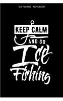 Ice Fishing Notebook: Lined Interior - 100 Pages - Ice Fisher Logbook