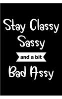 Stay Classy Sassy And A Bit Bad Assy
