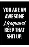 You Are An Awesome Lifeguard Keep That Shit Up
