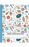 Primary Composition Notebook: Blank Story Paper Journal with Picture Space And Dashed Lines - Draw and Write Exercise Book - Space Cartoon Doodles