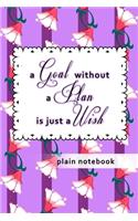 Blank Plain Notebook: A Goal Without A Plan Is Just A Wish