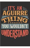 It's An Aguirre You Wouldn't Understand: Want To Create An Emotional Moment For A Aguirre Family Member ? Show The Aguirre's You Care With This Personal Custom Gift With Aguirre's Very Own 