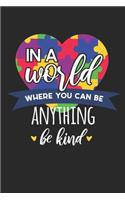 In a World Where you can be Anything Be Kind