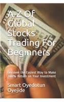 A-Z Of Global Stocks Trading For Beginners