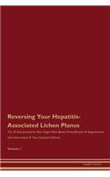 Reversing Your Hepatitis-Associated Lichen Planus: The 30 Day Journal for Raw Vegan Plant-Based Detoxification & Regeneration with Information & Tips (Updated Edition) Volume 1