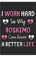 I Work Hard So My Boskimo Can Have A Better Life: Lined Journal, 120 Pages, 6 x 9, Boskimo Dog Gift Idea, Black Matte Finish (I Work Hard So My Boskimo Can Have A Better Life Journal)