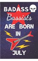 BADASS Bassists Are Born In July: Bass guitar gifts. This Guitar Notebook / Guitar Journal is 6x9in size 120 lined ruled pages. Great for Birthdays & Christmas. Bass guitar gift idea