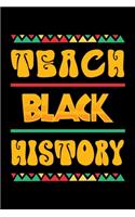 Teach Black History: Journal / Notebook / Diary Gift - 6"x9" - 120 pages - White Lined Paper - Matte Cover"