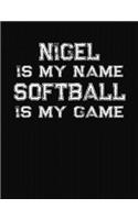 Nigel Is My Name Softball Is My Game