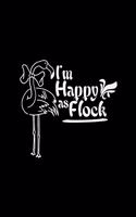 I'm happy as flock