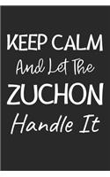 Keep Calm And Let The Zuchon Handle It