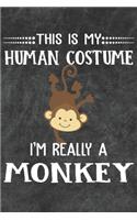 This Is My Human Costume I'm Really A Monkey: 110 Blank Lined Papers - 6x9 Personalized Customized Monkey Composition Notebook Journal Gift For Monkey Lovers