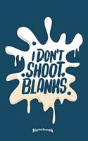 I Don't Shoot Blanks: Funny Adult Humor Pregnancy Announcement Notebook, Diary or Journal Gift for a Future Father, New Daddy and Expecting Husband or Dad To Be with 120 