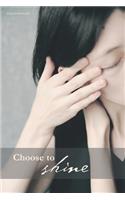 Choose to shine 09