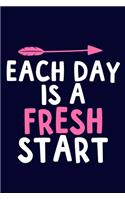 Each Day Is A Fresh Start