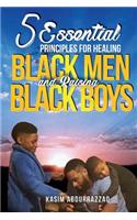 5 Essential Principles For Healing Black Men and Raising Black Boys