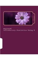 Beginner Introductory Statistics Using R