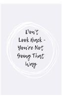 Don't Look Back, You're Not Going That Way