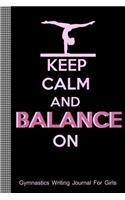 Keep Calm and Balance on: Gymnastics Writing Journal for Girls: College Ruled Blank Lined Paper