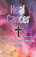 He Can Heal Cancer