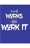 It Works If You Work It: Blank Lined Journal perfect for 12-Step Recovery Program Step Working, Motivational; Addiction Recovery Self-Help Notebook; Gratitude Diary (8.5x11 