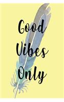 Good Vibes Only