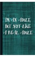 I'm an Adult But Not Like a Real Adult: Adulting Journal with Lined Pages for Journaling, Studying, Writing, Daily Reflection / Prayer Workbook