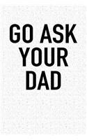 Go Ask Your Dad