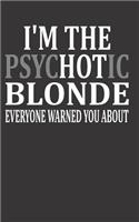 I'm the Psychotic Blonde Everyone Warned You about: Writing Journal for Women 5 X 8, 122 Blank Lined Pages