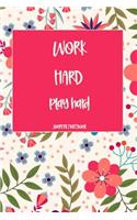 Work Hard Play Hard Journal Notebook