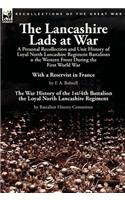 The Lancashire Lads at War: a Personal Recollection and Unit History of Loyal North Lancashire Regiment Battalions on the Western Front During the First World War-With a Reserv(English)