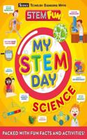 My STEM Day - Science: Packed with fun facts and activities!(STEM Fun! KS1)