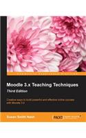 Moodle 3.x Teaching Techniques - Third Edition: Creative ways to build powerful and effective online courses with Moodle 3.0
